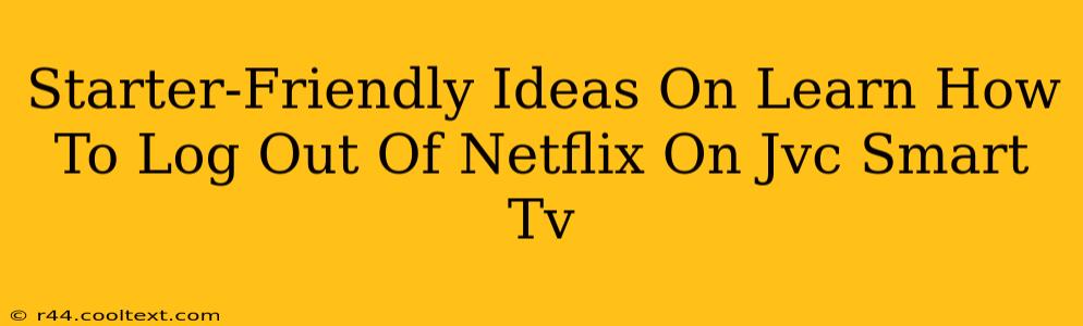 Starter-Friendly Ideas On Learn How To Log Out Of Netflix On Jvc Smart Tv