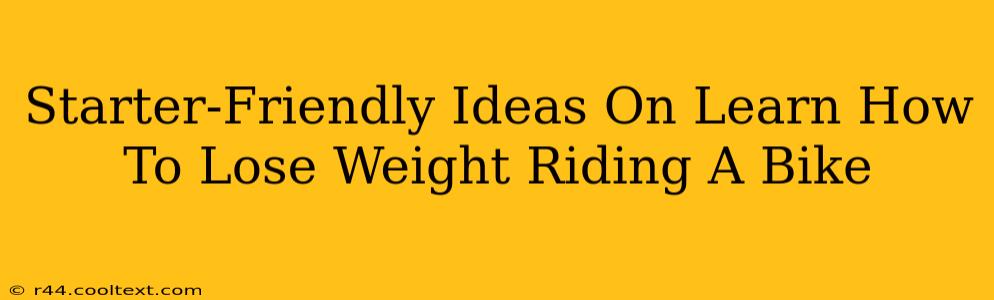 Starter-Friendly Ideas On Learn How To Lose Weight Riding A Bike