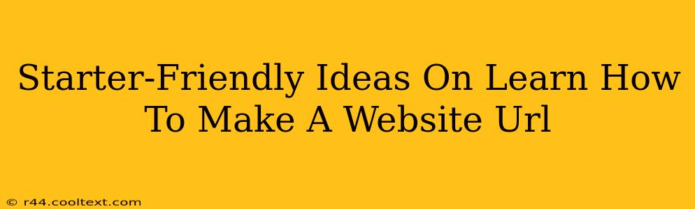 Starter-Friendly Ideas On Learn How To Make A Website Url