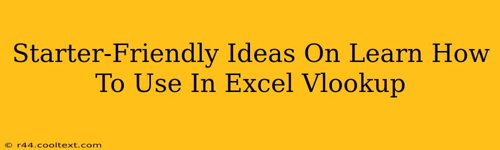 Starter-Friendly Ideas On Learn How To Use In Excel Vlookup