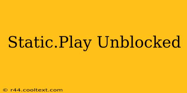 Static.Play Unblocked