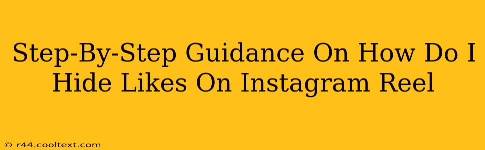 Step-By-Step Guidance On How Do I Hide Likes On Instagram Reel