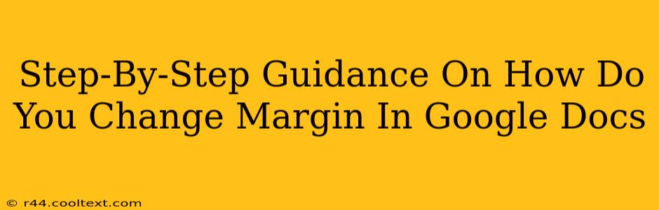 Step-By-Step Guidance On How Do You Change Margin In Google Docs