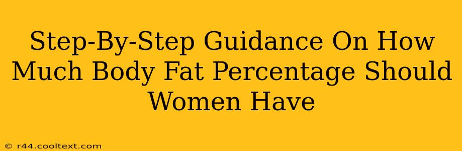 Step-By-Step Guidance On How Much Body Fat Percentage Should Women Have