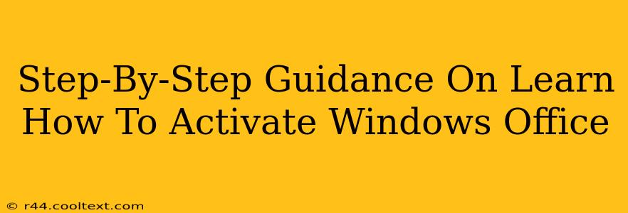 Step-By-Step Guidance On Learn How To Activate Windows Office