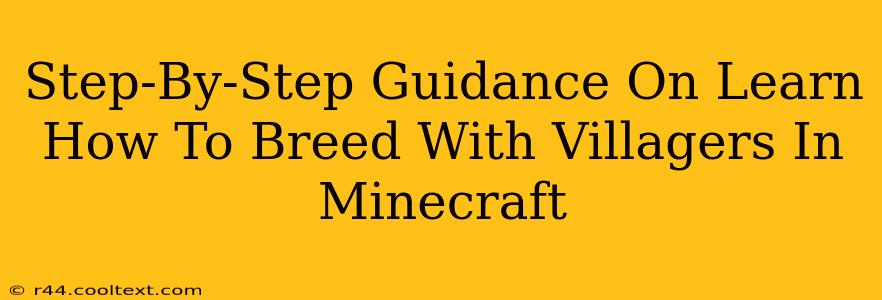 Step-By-Step Guidance On Learn How To Breed With Villagers In Minecraft