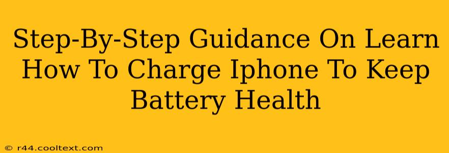 Step-By-Step Guidance On Learn How To Charge Iphone To Keep Battery Health