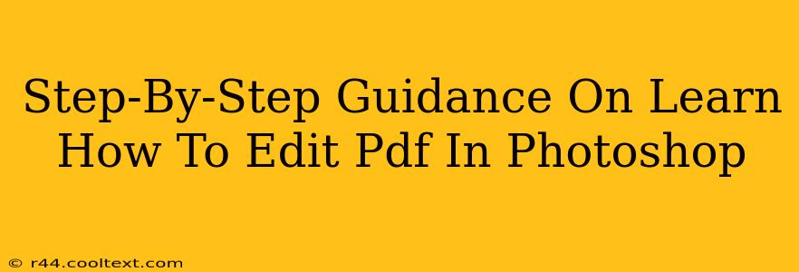 Step-By-Step Guidance On Learn How To Edit Pdf In Photoshop