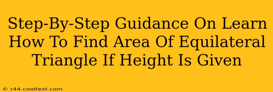 Step-By-Step Guidance On Learn How To Find Area Of Equilateral Triangle If Height Is Given