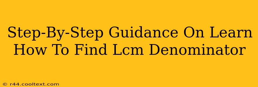 Step-By-Step Guidance On Learn How To Find Lcm Denominator