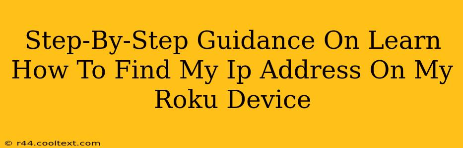 Step-By-Step Guidance On Learn How To Find My Ip Address On My Roku Device