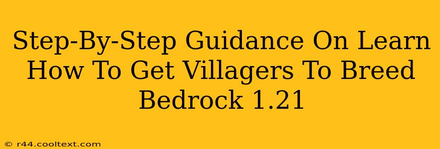 Step-By-Step Guidance On Learn How To Get Villagers To Breed Bedrock 1.21