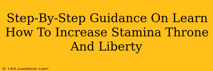 Step-By-Step Guidance On Learn How To Increase Stamina Throne And Liberty