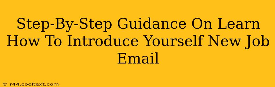 Step-By-Step Guidance On Learn How To Introduce Yourself New Job Email