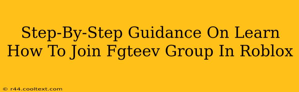 Step-By-Step Guidance On Learn How To Join Fgteev Group In Roblox