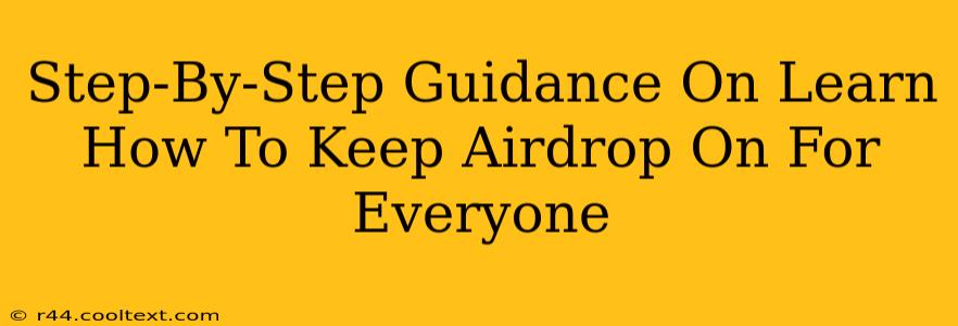 Step-By-Step Guidance On Learn How To Keep Airdrop On For Everyone