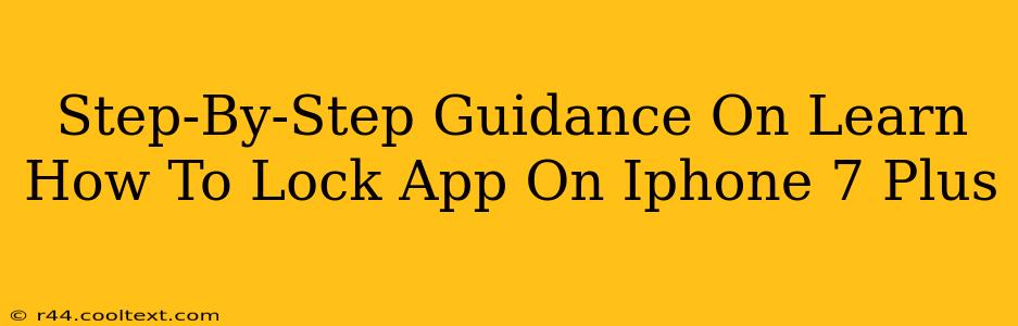 Step-By-Step Guidance On Learn How To Lock App On Iphone 7 Plus
