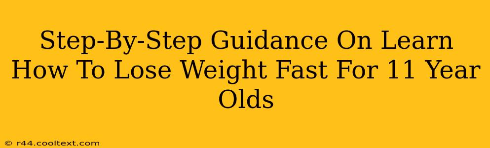 Step-By-Step Guidance On Learn How To Lose Weight Fast For 11 Year Olds