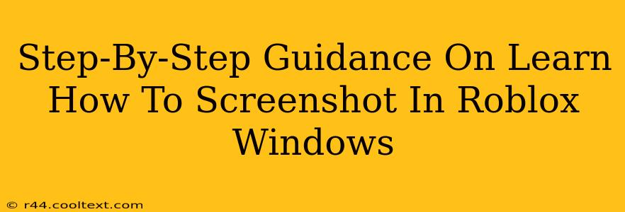 Step-By-Step Guidance On Learn How To Screenshot In Roblox Windows