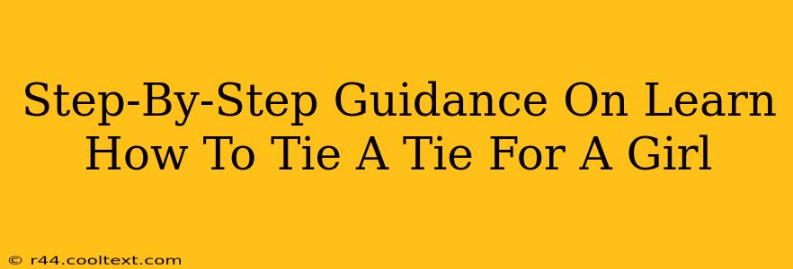 Step-By-Step Guidance On Learn How To Tie A Tie For A Girl