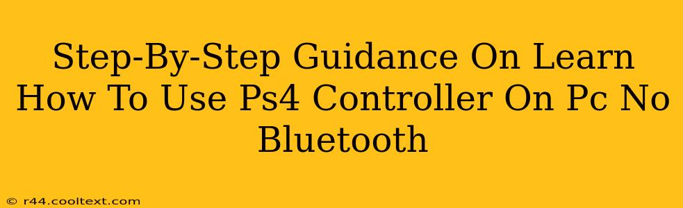 Step-By-Step Guidance On Learn How To Use Ps4 Controller On Pc No Bluetooth