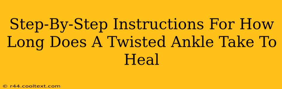 Step-By-Step Instructions For How Long Does A Twisted Ankle Take To Heal