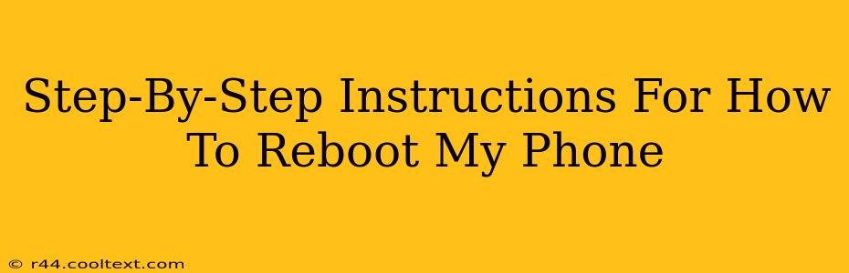 Step-By-Step Instructions For How To Reboot My Phone