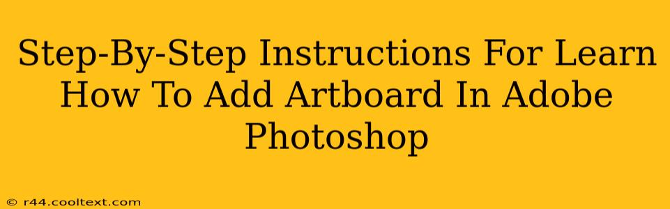 Step-By-Step Instructions For Learn How To Add Artboard In Adobe Photoshop