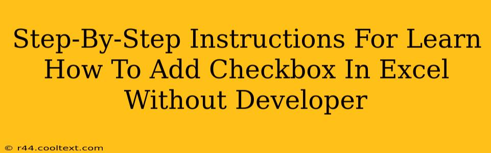 Step-By-Step Instructions For Learn How To Add Checkbox In Excel Without Developer