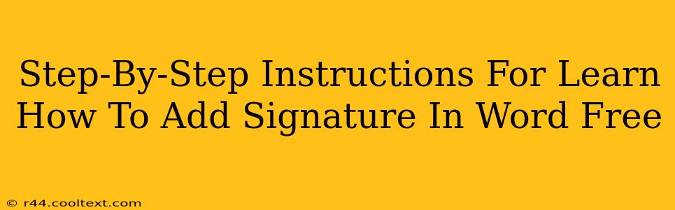 Step-By-Step Instructions For Learn How To Add Signature In Word Free