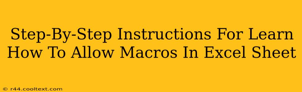 Step-By-Step Instructions For Learn How To Allow Macros In Excel Sheet