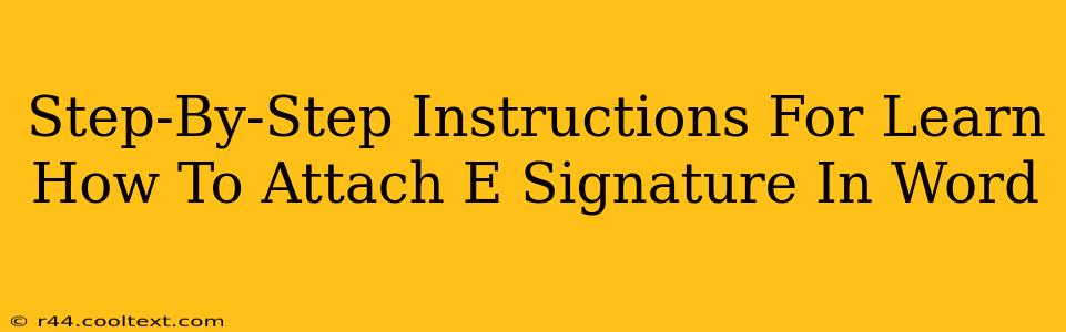 Step-By-Step Instructions For Learn How To Attach E Signature In Word