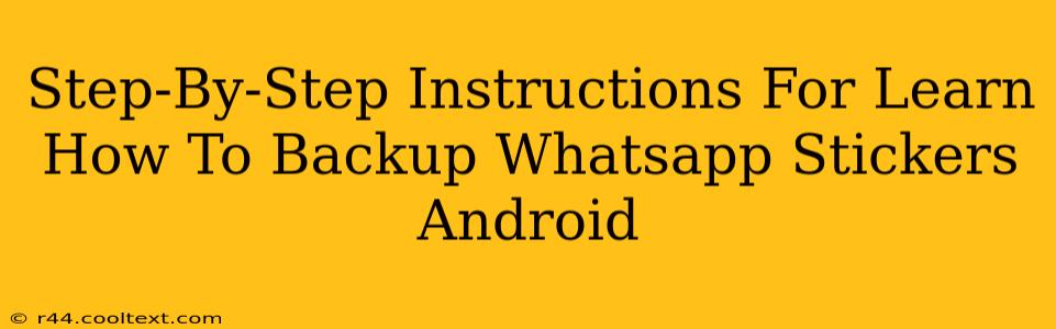 Step-By-Step Instructions For Learn How To Backup Whatsapp Stickers Android