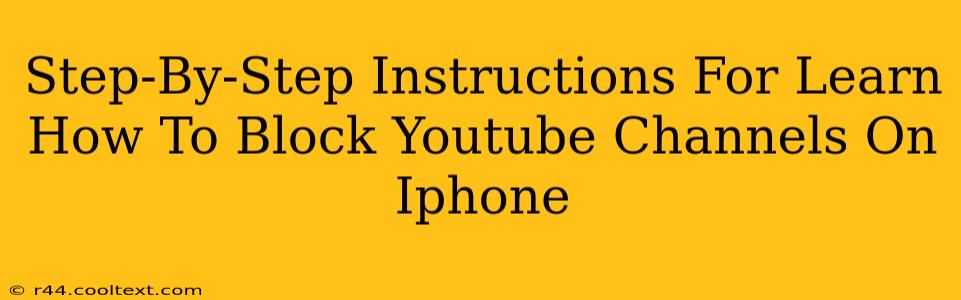 Step-By-Step Instructions For Learn How To Block Youtube Channels On Iphone