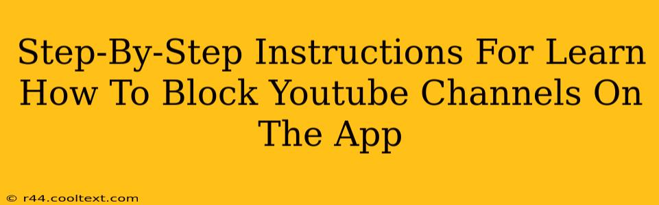 Step-By-Step Instructions For Learn How To Block Youtube Channels On The App