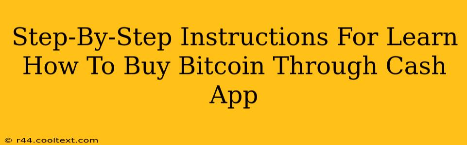 Step-By-Step Instructions For Learn How To Buy Bitcoin Through Cash App