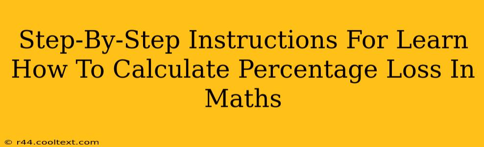 Step-By-Step Instructions For Learn How To Calculate Percentage Loss In Maths