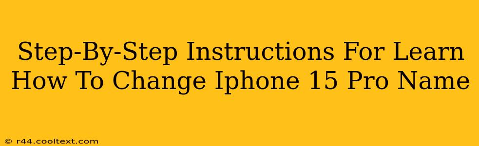 Step-By-Step Instructions For Learn How To Change Iphone 15 Pro Name