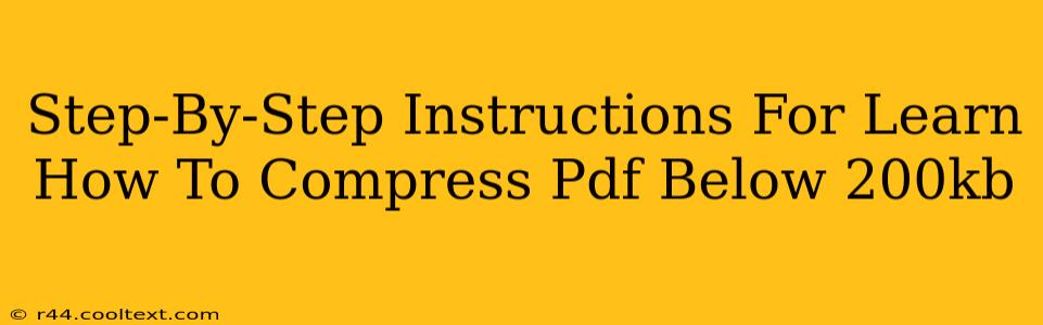 Step-By-Step Instructions For Learn How To Compress Pdf Below 200kb