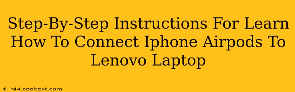 Step-By-Step Instructions For Learn How To Connect Iphone Airpods To Lenovo Laptop