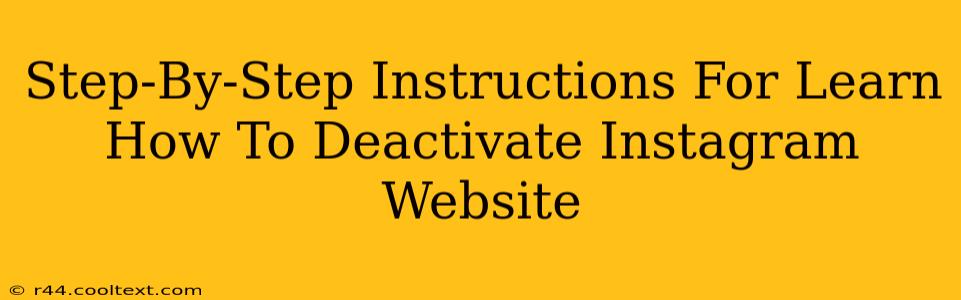 Step-By-Step Instructions For Learn How To Deactivate Instagram Website