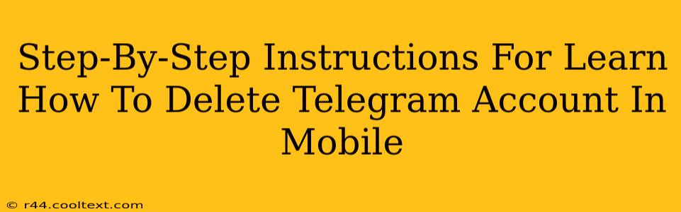 Step-By-Step Instructions For Learn How To Delete Telegram Account In Mobile