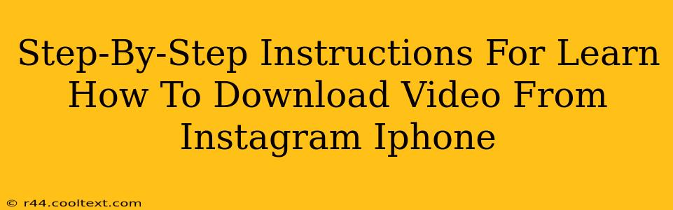 Step-By-Step Instructions For Learn How To Download Video From Instagram Iphone