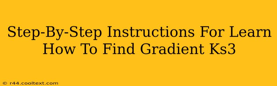 Step-By-Step Instructions For Learn How To Find Gradient Ks3