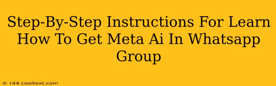 Step-By-Step Instructions For Learn How To Get Meta Ai In Whatsapp Group