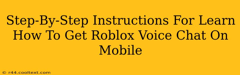 Step-By-Step Instructions For Learn How To Get Roblox Voice Chat On Mobile