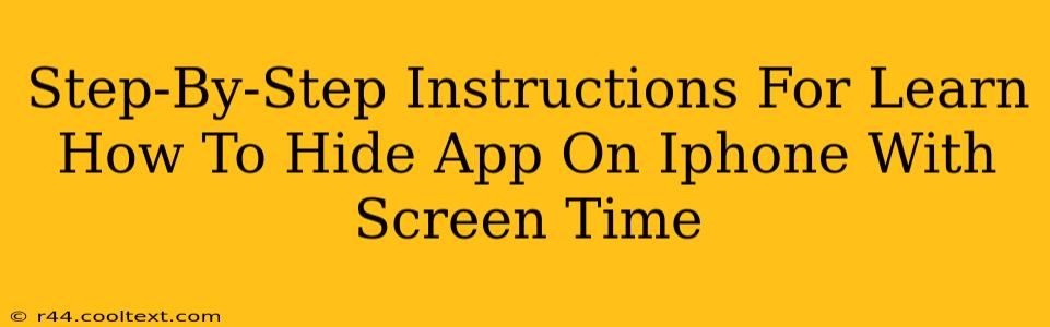 Step-By-Step Instructions For Learn How To Hide App On Iphone With Screen Time