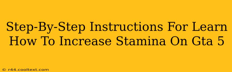 Step-By-Step Instructions For Learn How To Increase Stamina On Gta 5