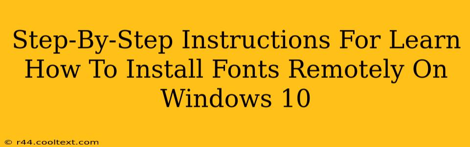 Step-By-Step Instructions For Learn How To Install Fonts Remotely On Windows 10