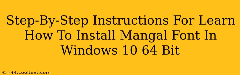 Step-By-Step Instructions For Learn How To Install Mangal Font In Windows 10 64 Bit